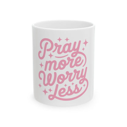 Pray More Worry Less Ceramic Mug – Inspirational Pink Faith Coffee Cup (11oz/15oz)