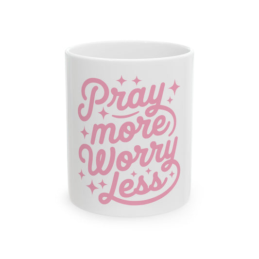 Pray More Worry Less Ceramic Mug – Inspirational Pink Faith Coffee Cup (11oz/15oz)