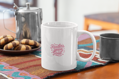 Readers Gonna Read Ceramic Mug — Pink Script Coffee Tea Cup for Book Lovers (11oz, 15oz)