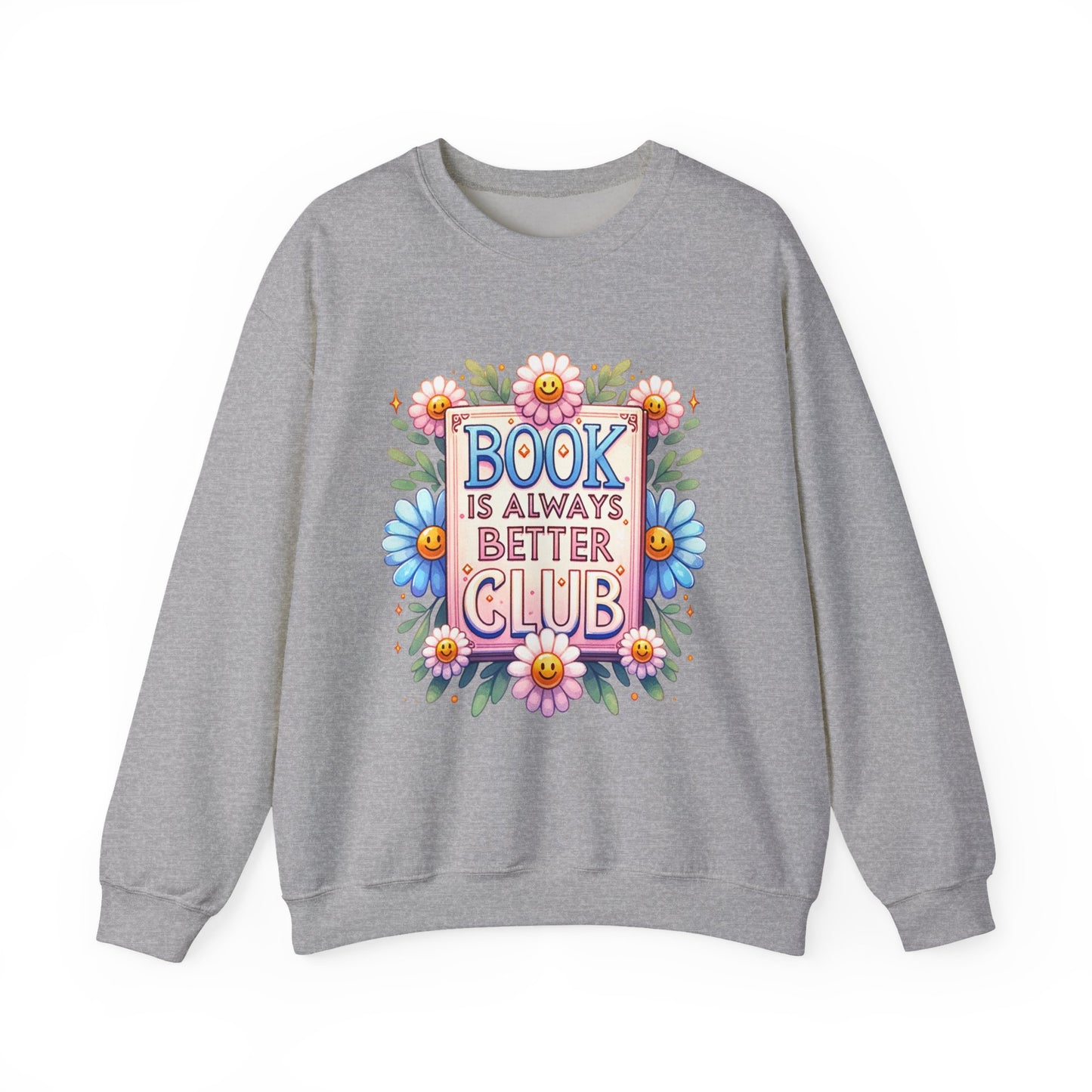 Book Club Crewneck Sweatshirt — “Book Is Always Better” Floral Graphic