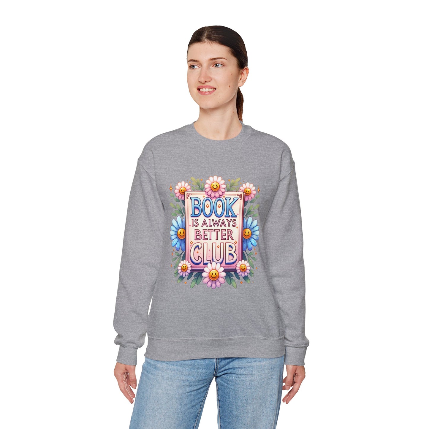 Book Club Crewneck Sweatshirt — “Book Is Always Better” Floral Graphic