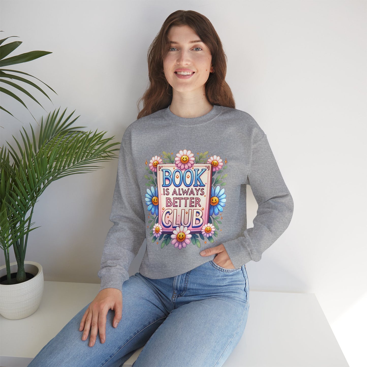 Book Club Crewneck Sweatshirt — “Book Is Always Better” Floral Graphic