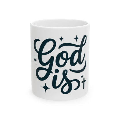 Faith 'God Is' Ceramic Mug — Inspirational Christian Coffee Cup (11oz & 15oz)