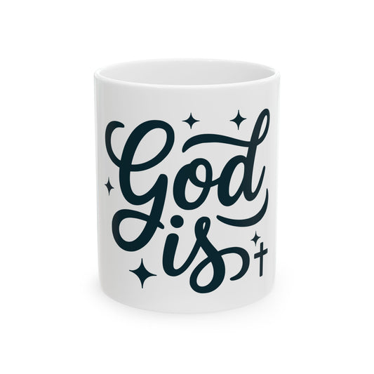 Faith 'God Is' Ceramic Mug — Inspirational Christian Coffee Cup (11oz & 15oz)
